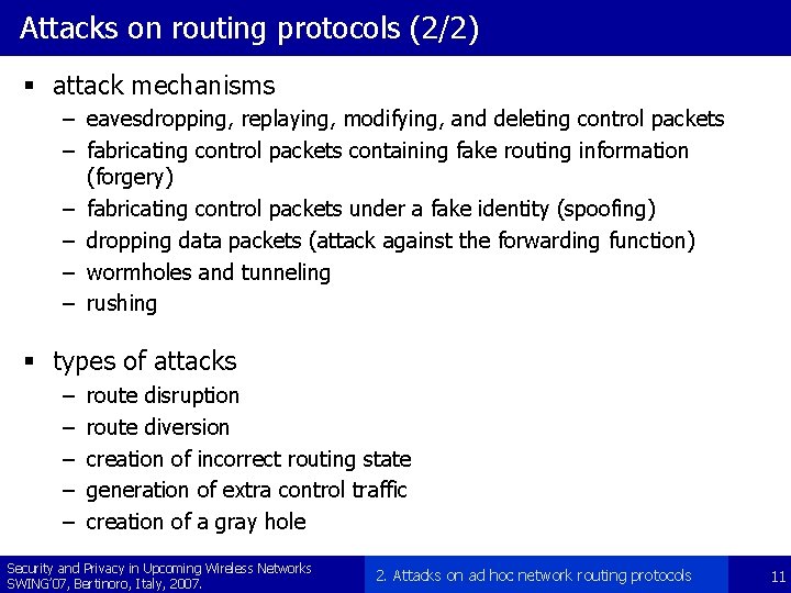 Attacks on routing protocols (2/2) § attack mechanisms – eavesdropping, replaying, modifying, and deleting