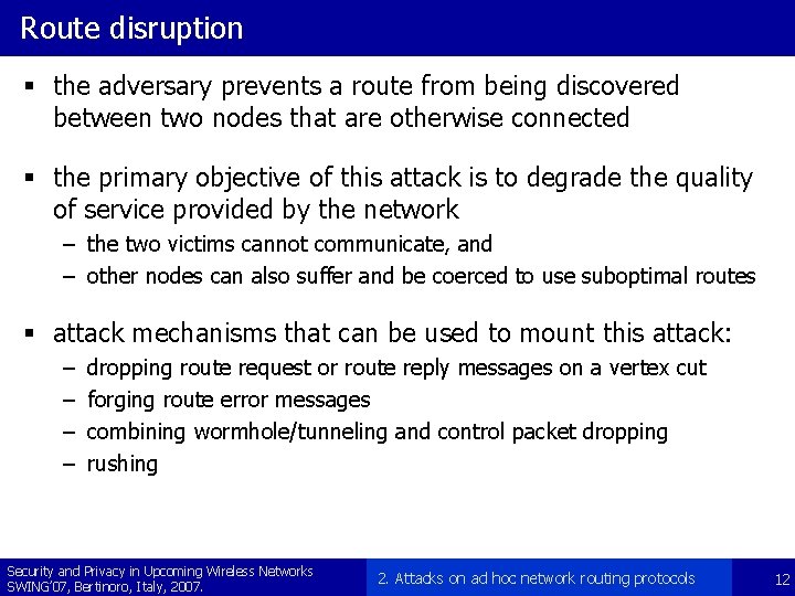 Route disruption § the adversary prevents a route from being discovered between two nodes