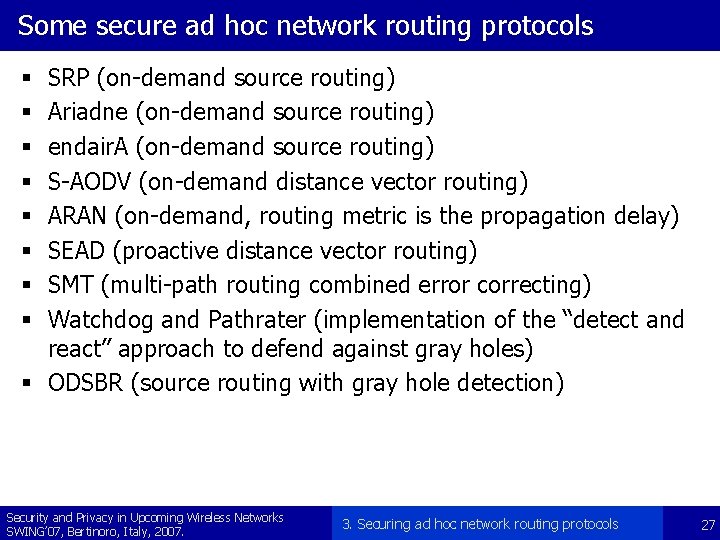 Some secure ad hoc network routing protocols SRP (on-demand source routing) Ariadne (on-demand source