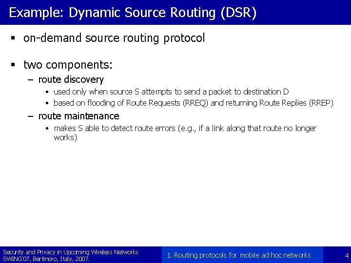 Example: Dynamic Source Routing (DSR) § on-demand source routing protocol § two components: –