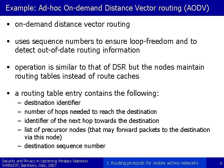 Example: Ad-hoc On-demand Distance Vector routing (AODV) § on-demand distance vector routing § uses