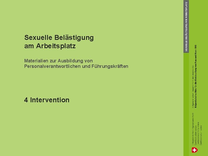Sexuelle Belästigung am Arbeitsplatz Materialien zur Ausbildung von Personalverantwortlichen und Führungskräften 4 Intervention 