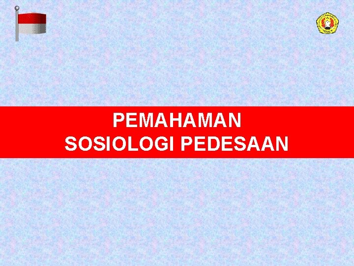 PEMAHAMAN SOSIOLOGI PEDESAAN 