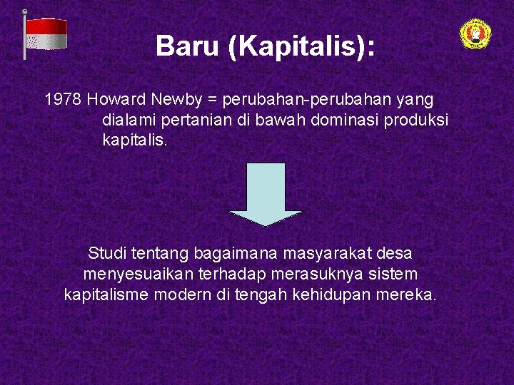 Baru (Kapitalis): 1978 Howard Newby = perubahan-perubahan yang dialami pertanian di bawah dominasi produksi