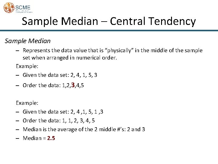 Sample Median – Central Tendency Sample Median – Represents the data value that is