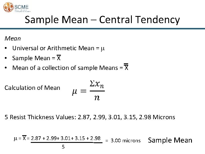 Sample Mean – Central Tendency Mean • Universal or Arithmetic Mean = m •