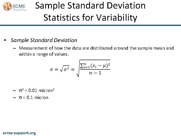 Sample Standard Deviation Statistics for Variability • Sample Standard Deviation – Measurement of how