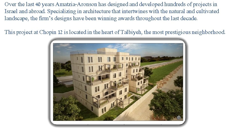 Over the last 40 years Amatzia-Aronson has designed and developed hundreds of projects in