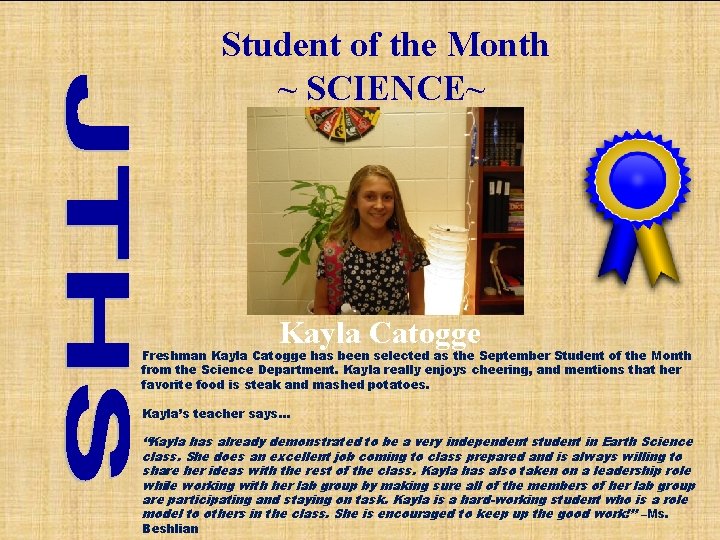 Student of the Month ~ SCIENCE~ Kayla Catogge Freshman Kayla Catogge has been selected