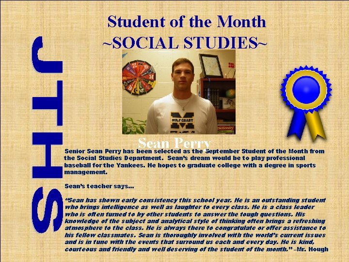 Student of the Month ~SOCIAL STUDIES~ Sean Perry Senior Sean Perry has been selected