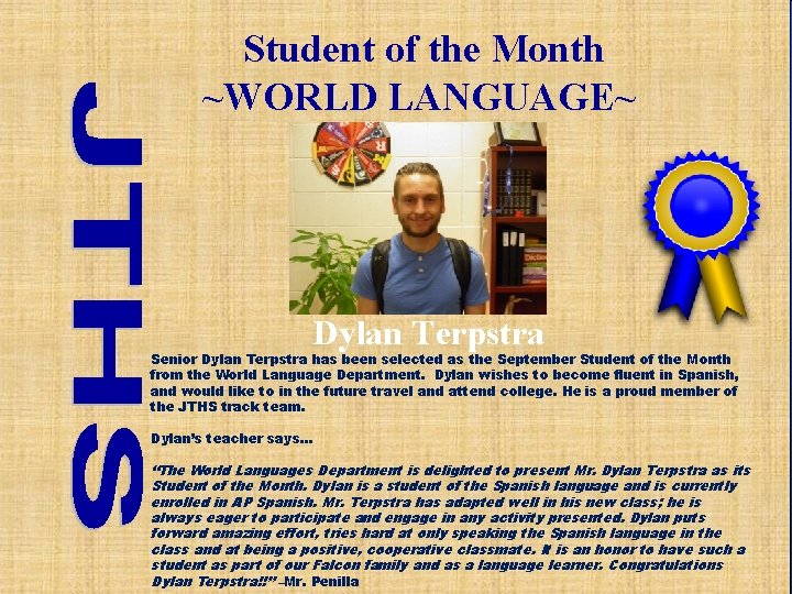 Student of the Month ~WORLD LANGUAGE~ Dylan Terpstra Senior Dylan Terpstra has been selected