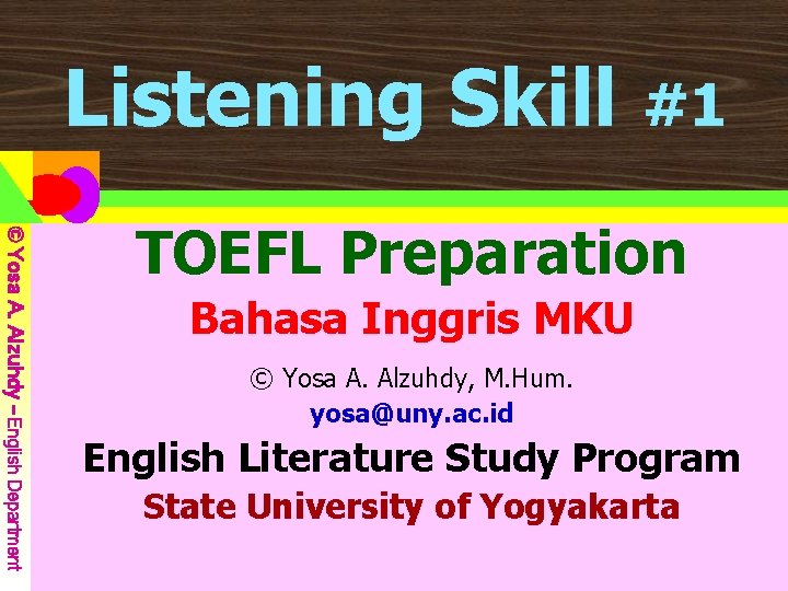 Listening Skill #1 © Yosa A. Alzuhdy - UNY © Yosa A. Alzuhdy –