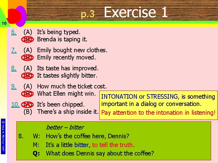 p. 3 Exercise 1 10 6. (A) It’s being typed. (B) Brenda is taping