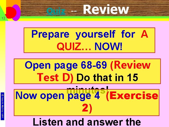 Quiz -12 Review Prepare yourself for A QUIZ… NOW! © Yosa A. Alzuhdy -