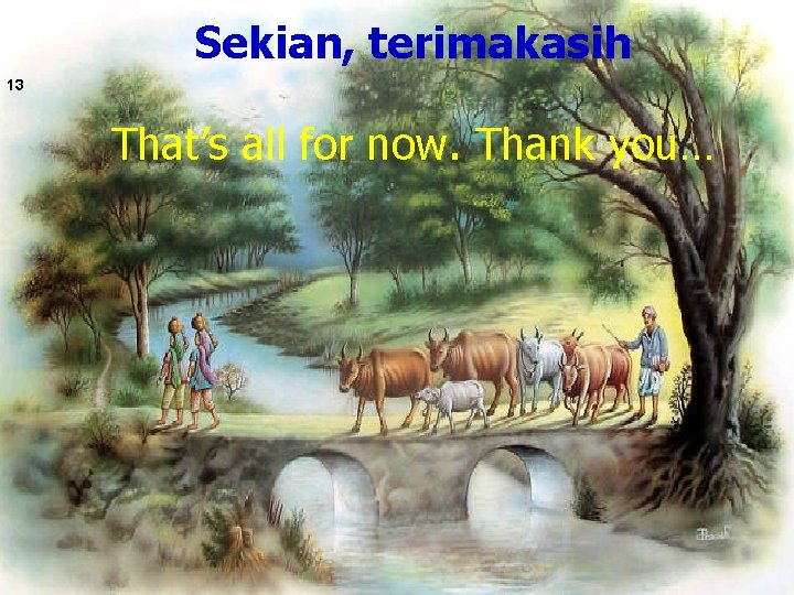 Sekian, terimakasih 13 That’s all for now. Thank you… © Yosa A. Alzuhdy -