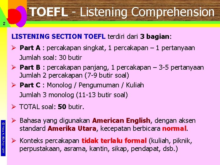 TOEFL - Listening Comprehension 2 LISTENING SECTION TOEFL terdiri dari 3 bagian: Ø Part