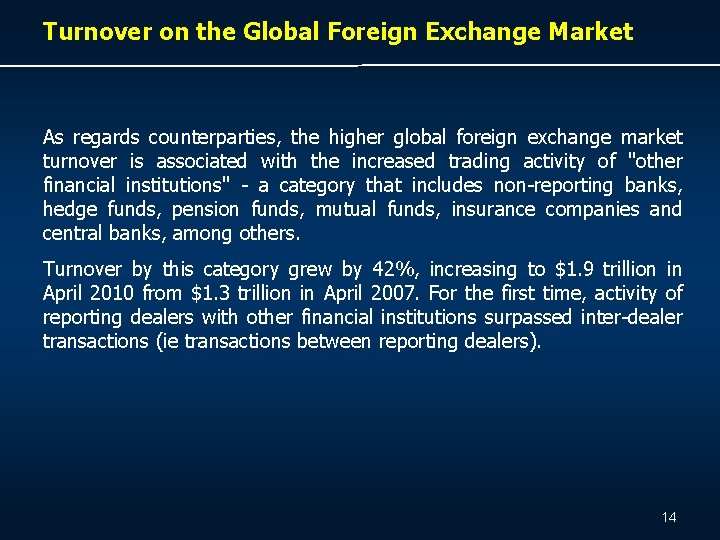 Turnover on the Global Foreign Exchange Market As regards counterparties, the higher global foreign