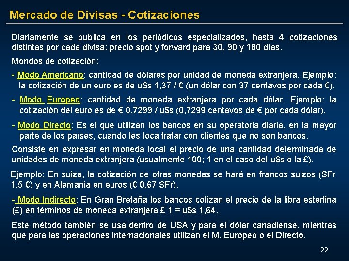 Mercado de Divisas - Cotizaciones Diariamente se publica en los periódicos especializados, hasta 4