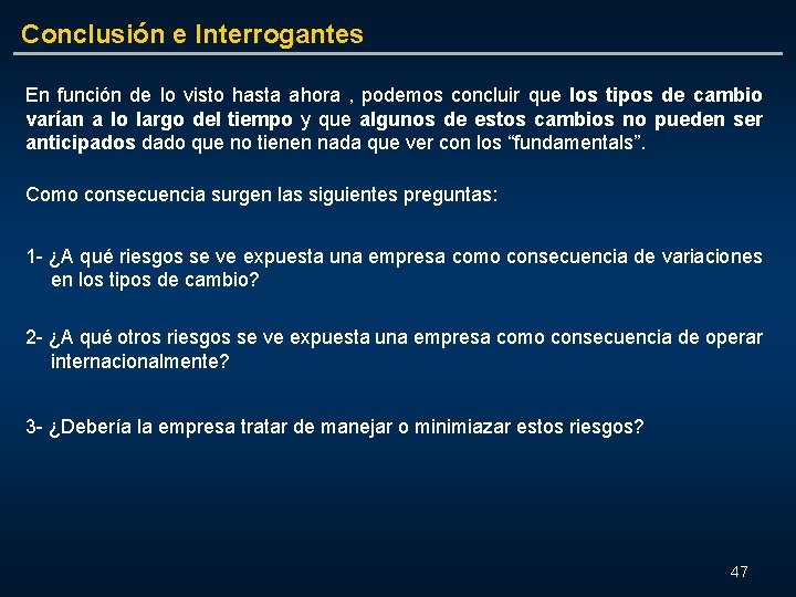 Conclusión e Interrogantes En función de lo visto hasta ahora , podemos concluir que