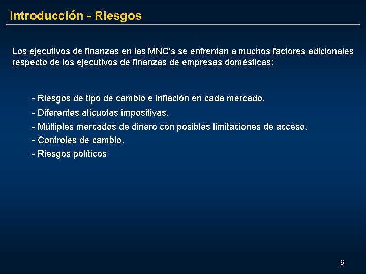 Introducción - Riesgos Los ejecutivos de finanzas en las MNC’s se enfrentan a muchos