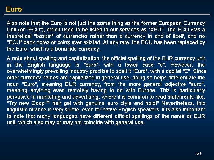 Euro Also note that the Euro is not just the same thing as the