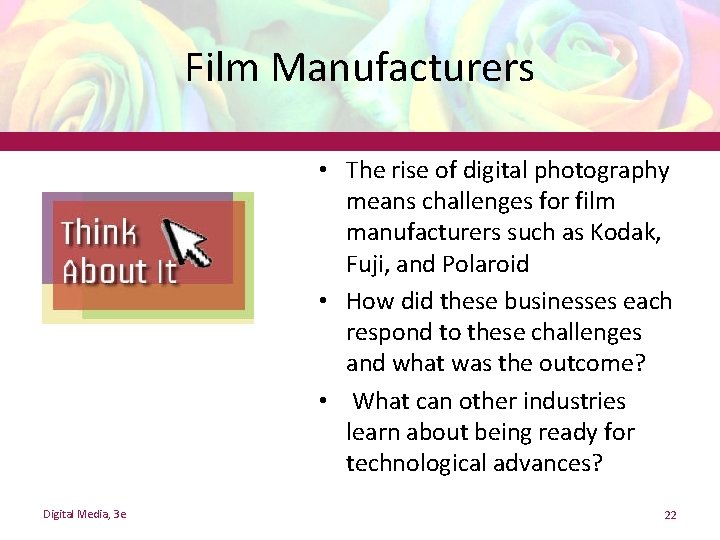 Film Manufacturers • The rise of digital photography means challenges for film manufacturers such Film Manufacturers • The rise of digital photography means challenges for film manufacturers such