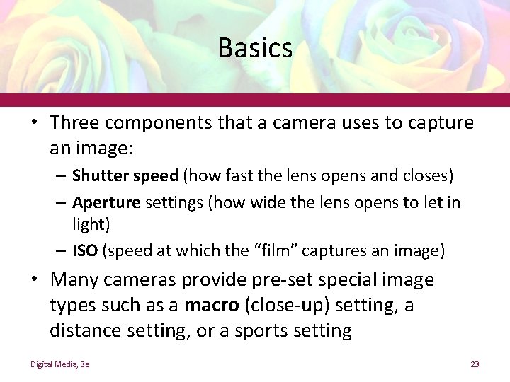 Basics • Three components that a camera uses to capture an image: – Shutter Basics • Three components that a camera uses to capture an image: – Shutter
