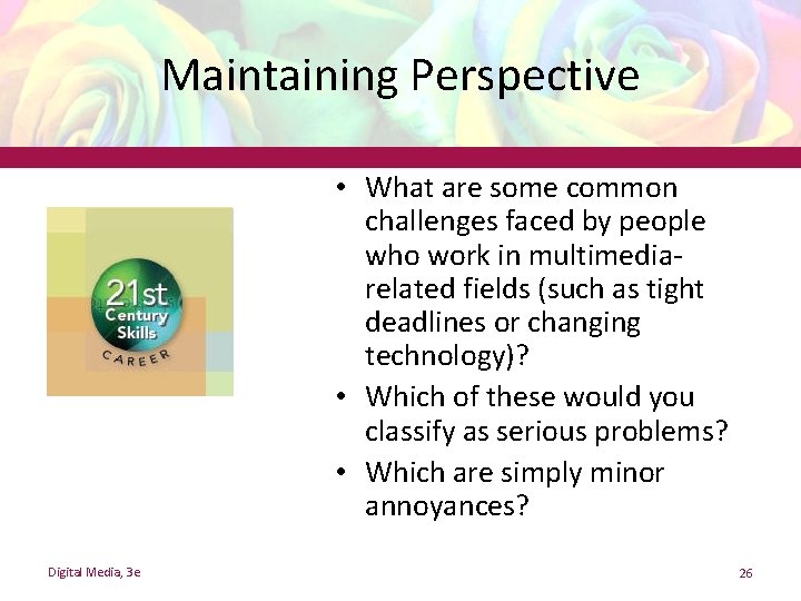 Maintaining Perspective • What are some common challenges faced by people who work in Maintaining Perspective • What are some common challenges faced by people who work in