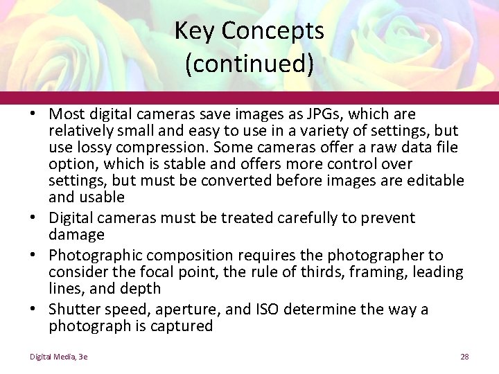 Key Concepts (continued) • Most digital cameras save images as JPGs, which are relatively Key Concepts (continued) • Most digital cameras save images as JPGs, which are relatively