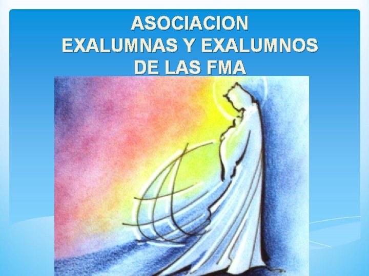 ASOCIACION EXALUMNAS Y EXALUMNOS DE LAS FMA 