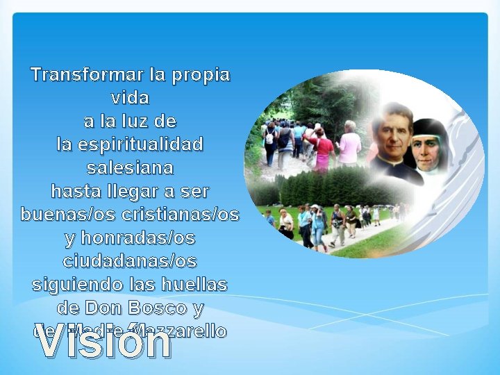 Transformar la propia vida a la luz de la espiritualidad salesiana hasta llegar a