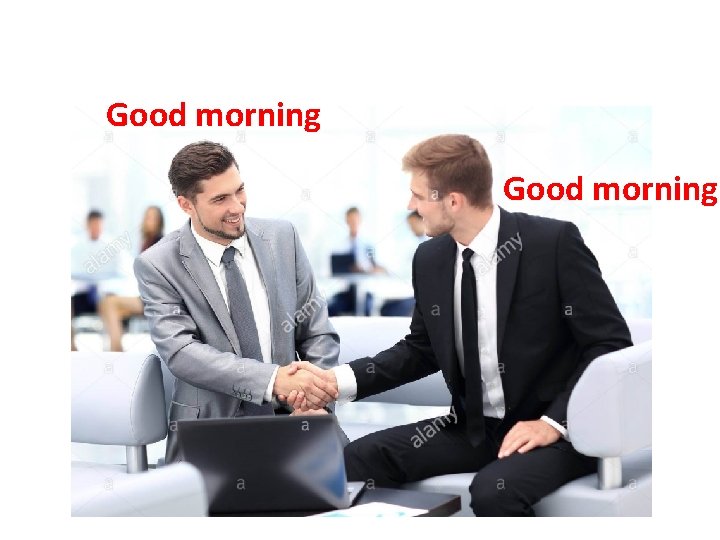 Good morning Good morning