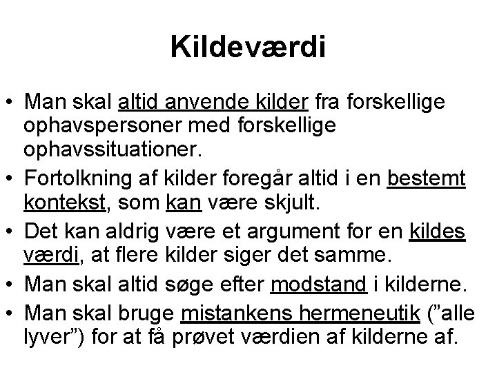 Kildeværdi • Man skal altid anvende kilder fra forskellige ophavspersoner med forskellige ophavssituationer. •