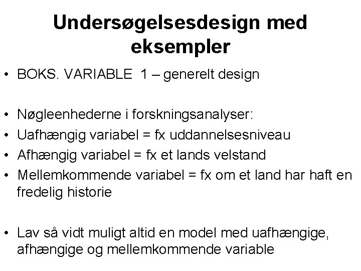 Undersøgelsesdesign med eksempler • BOKS. VARIABLE 1 – generelt design • • Nøgleenhederne i