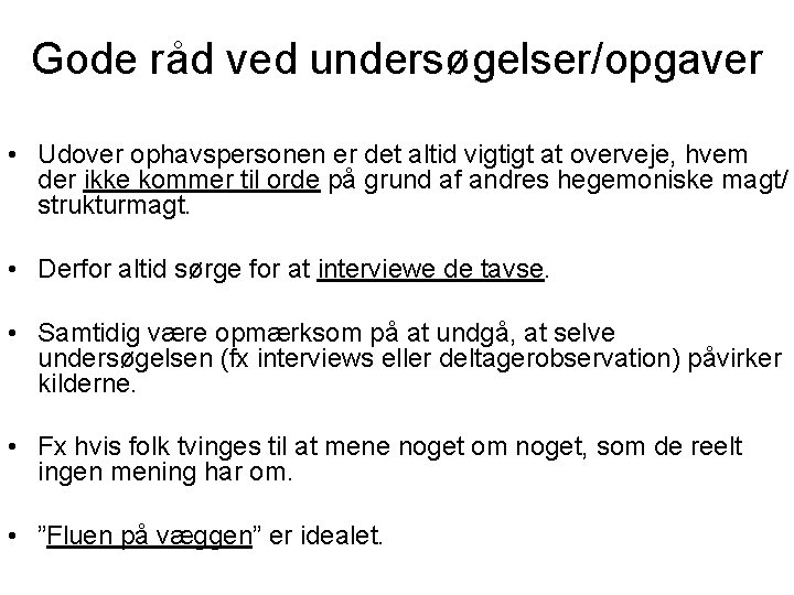 Gode råd ved undersøgelser/opgaver • Udover ophavspersonen er det altid vigtigt at overveje, hvem