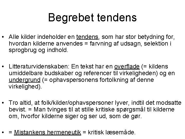 Begrebet tendens • Alle kilder indeholder en tendens, som har stor betydning for, hvordan