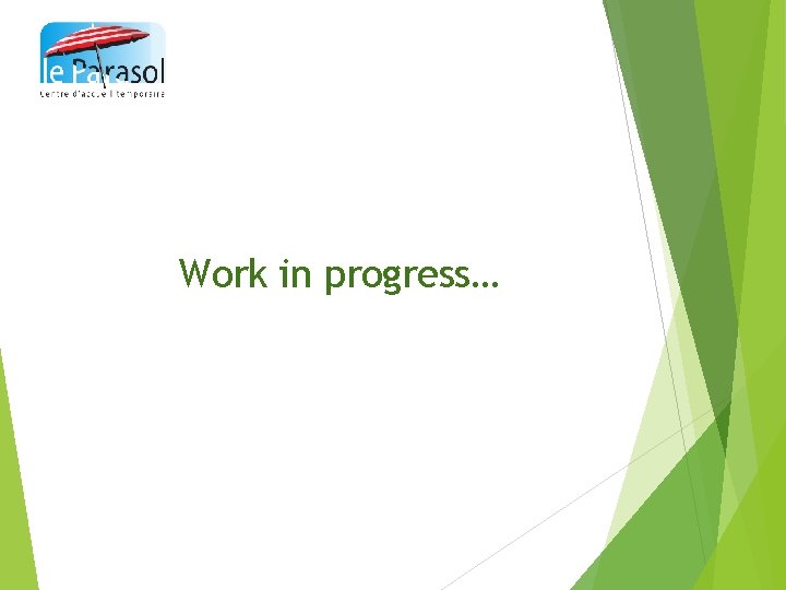 Work in progress… Work in progress…