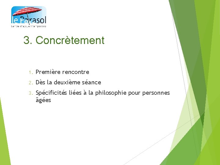 3. Concrètement 1. Première rencontre 2. Dès la deuxième séance 3. Spécificités liées à