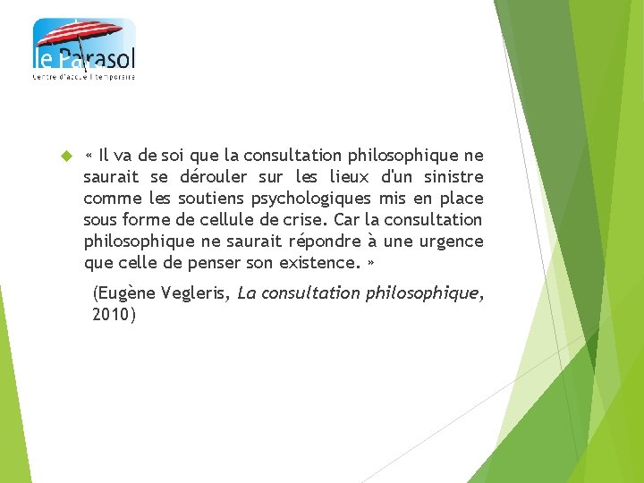  « Il va de soi que la consultation philosophique ne saurait se dérouler