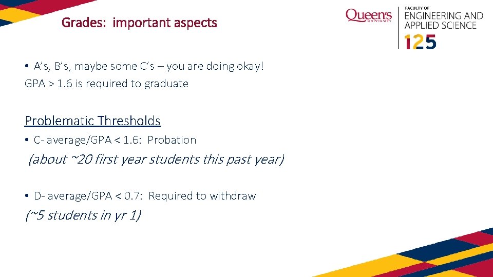 Grades: important aspects • A’s, B’s, maybe some C’s – you are doing okay!