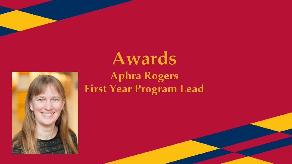 Awards Aphra Rogers First Year Program Lead 