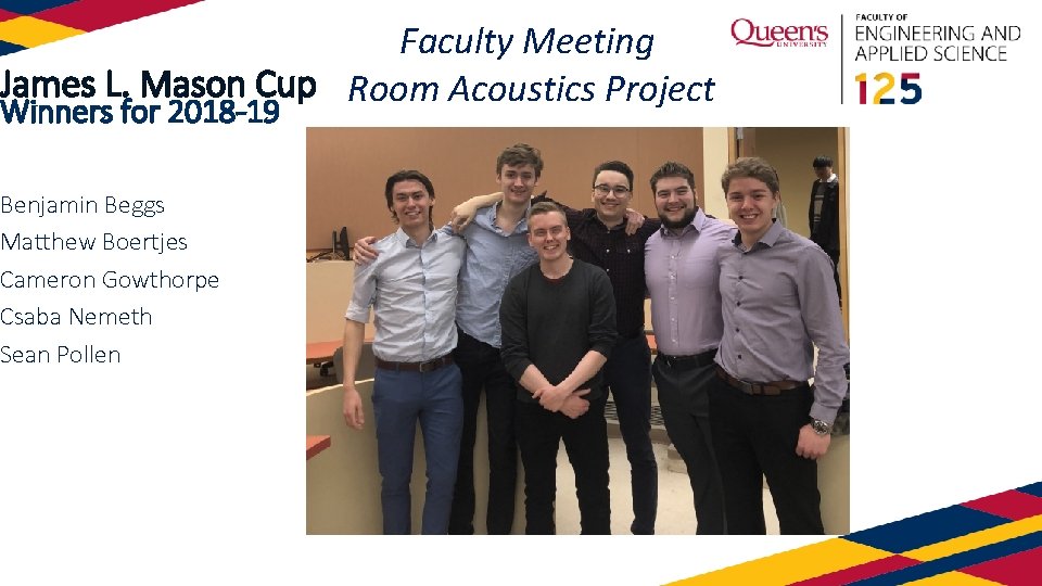 Faculty Meeting James L. Mason Cup Room Acoustics Project Winners for 2018 -19 Benjamin
