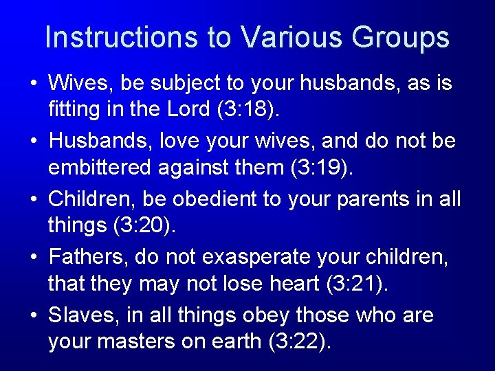 Instructions to Various Groups • Wives, be subject to your husbands, as is fitting