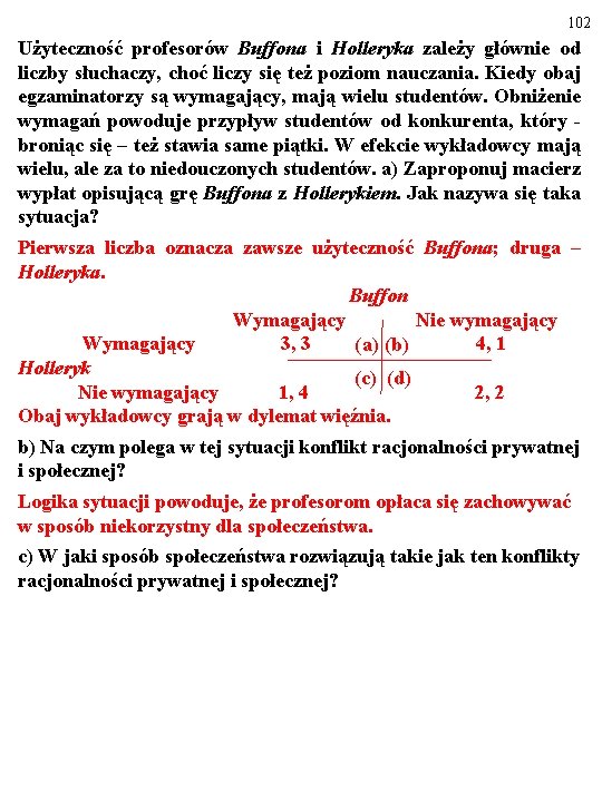 102 Użyteczność profesorów Buffona i Holleryka zależy głównie od liczby słuchaczy, choć liczy się