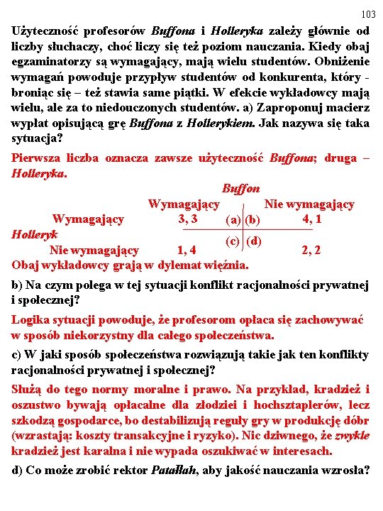 103 Użyteczność profesorów Buffona i Holleryka zależy głównie od liczby słuchaczy, choć liczy się