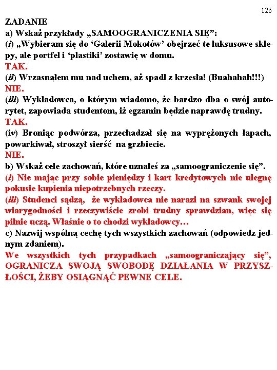 126 ZADANIE a) Wskaż przykłady „SAMOOGRANICZENIA SIĘ”: (i) „Wybieram się do ‘Galerii Mokotów’ obejrzeć