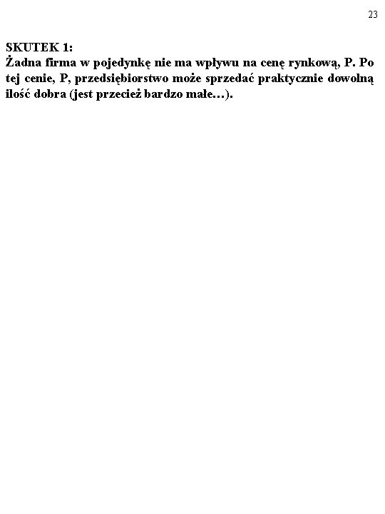 23 SKUTEK 1: Żadna firma w pojedynkę nie ma wpływu na cenę rynkową, P.