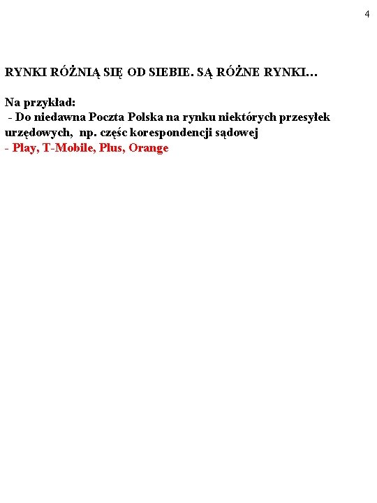 4 RYNKI RÓŻNIĄ SIĘ OD SIEBIE. SĄ RÓŻNE RYNKI… Na przykład: - Do niedawna