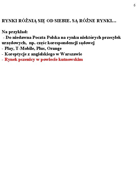 6 RYNKI RÓŻNIĄ SIĘ OD SIEBIE. SĄ RÓŻNE RYNKI… Na przykład: - Do niedawna 6 RYNKI RÓŻNIĄ SIĘ OD SIEBIE. SĄ RÓŻNE RYNKI… Na przykład: - Do niedawna