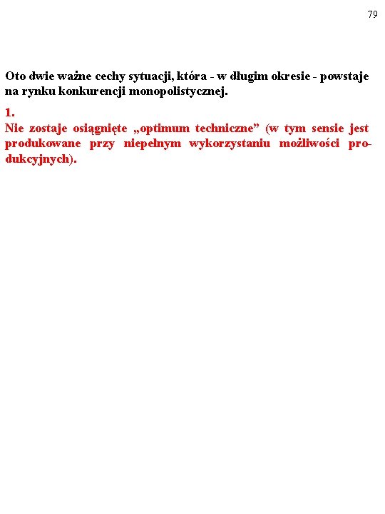 79 Oto dwie ważne cechy sytuacji, która - w długim okresie - powstaje na